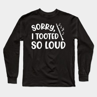 Sorry I Tooted So Loud Clarinet Marching Band Cute Funny Long Sleeve T-Shirt